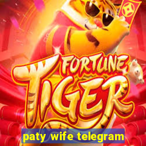 paty wife telegram